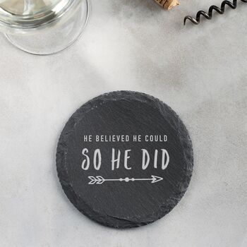'He Believed He Could, So He Did' Slate Coaster, 4 of 5