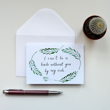 'I Can't Be A Bride Without You' Bridesmaid Card, 2 of 4