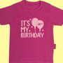 Personalised Kids It's My Birthday T Shirt, thumbnail 2 of 7