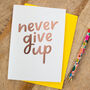Foil 'Never Give Up' Card, thumbnail 1 of 2