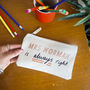 Personalised 'Is Always Right' Teachers Pencil Case, thumbnail 1 of 2
