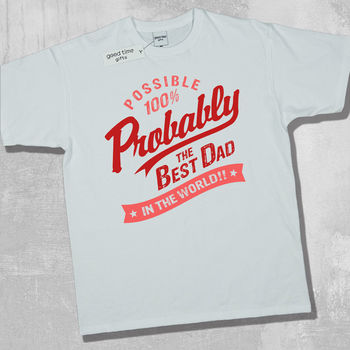 'Probably The Best Dad In The World' T Shirt, 9 of 12