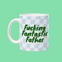 Fucking Fantastic Father Father's Day Mug, thumbnail 1 of 2