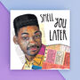 Smell You Later Fresh Prince Leaving Card, thumbnail 1 of 3