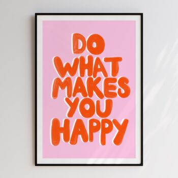 Do What Makes You Happy Positive Quote Print, 2 of 6