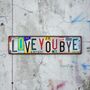 2D Flat ‘ Love You Bye ‘ Sign, thumbnail 1 of 5