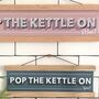 Personalised 'Pop The Kettle On' Kitchen Sign, thumbnail 5 of 8