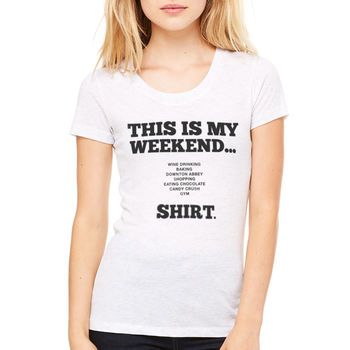 Womens Personalised 'This Is My Weekend' Tshirt, 2 of 5