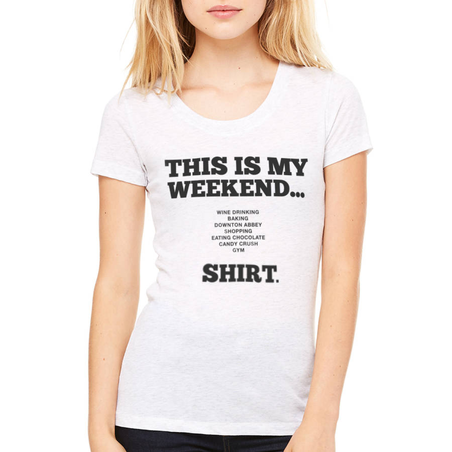Womens Personalised 'This Is My Weekend' Tshirt By Jolly