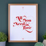 All You Need Is Love Personalised Print, thumbnail 6 of 11