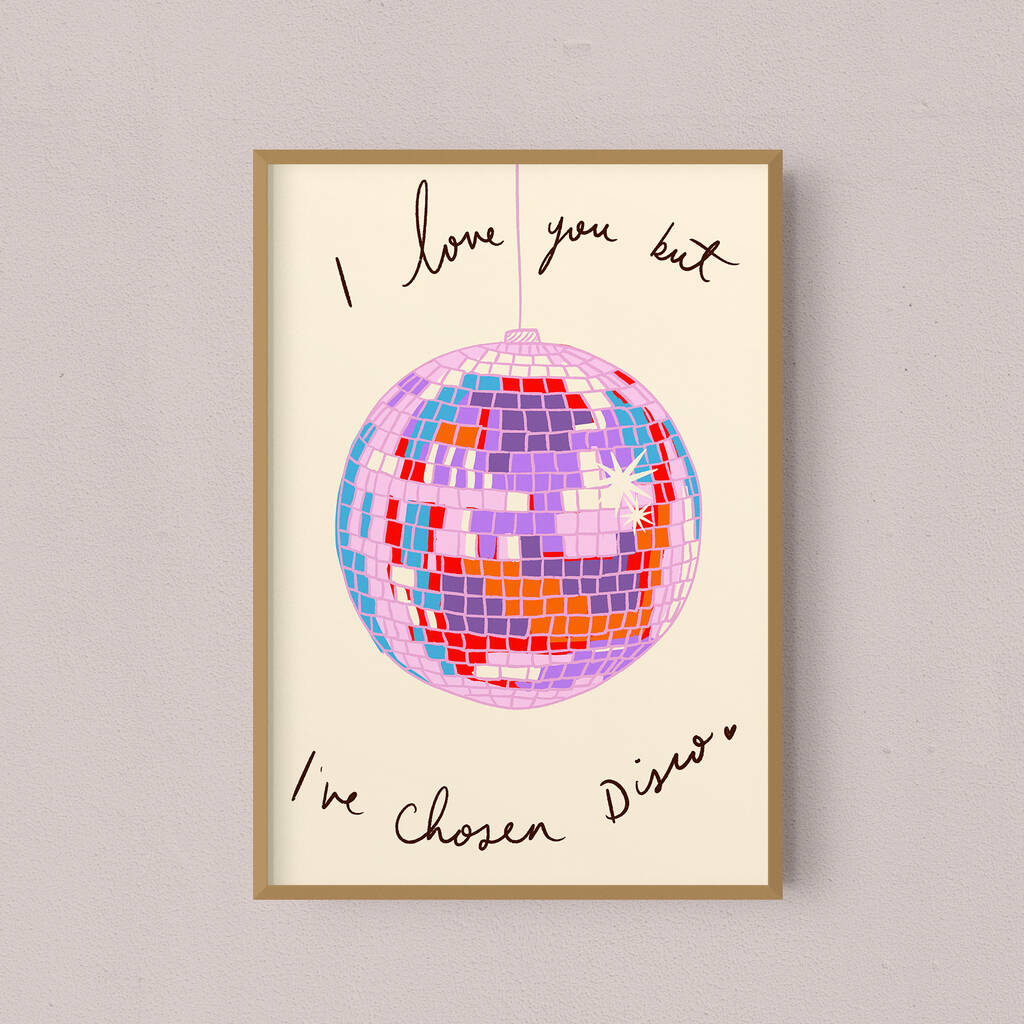 I Love You But I've Chosen Disco Art Print, 1 of 2