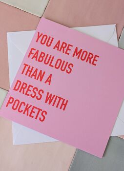 You Are More Fabulous Than A Dress With Pockets Greeting Card, 2 of 4