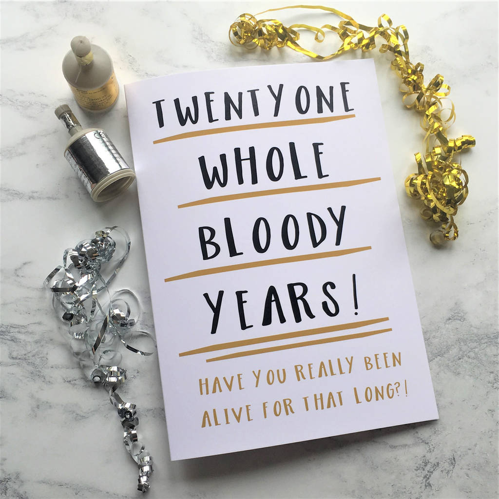 Funny 21st Birthday Card Twentyone Whole Years By The New Witty