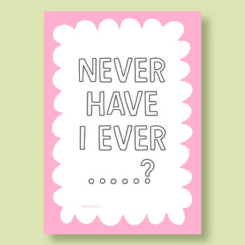 Never Have I Ever…? Print, 7 of 8
