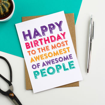 Happy Birthday To The Most Awesomest Of People Card By Do You Punctuate ...