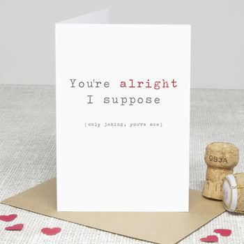 'you're Alright' Greetings Card By Slice Of Pie Designs ...