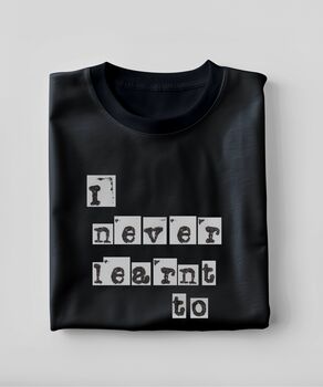 Retro 90s Skater Culture 'I Never Learnt To Skateboard' Unisex T Shirt, 3 of 4