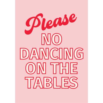Please No Dancing On The Tables Print, 2 of 2