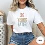 Personalised '30 Years Later' T Shirt, thumbnail 10 of 12