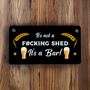 Its Not A Shed, Its A Bar Funny Sign Gift, thumbnail 1 of 4