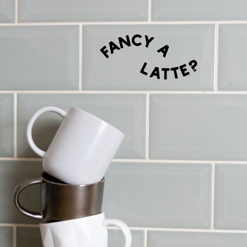 Fancy A Latte? Coffee Vinyl Kitchen Decal, 3 of 3
