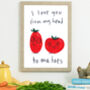 I Love You From My Head Tomatoes Veg Kitchen Print, thumbnail 1 of 3