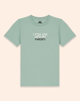 I Still Live With My Parents | Kids T Shirt, 4 of 6