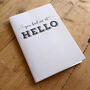 You Had Me At Hello A6 Notebook, thumbnail 5 of 6