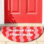 'Better Late Than Ugly' Doormat, thumbnail 1 of 4