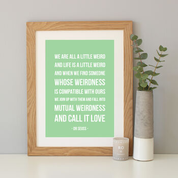 Dr Seuss 'we Are All A Little Weird' Quote Print By Hope And Love | notonthehighstreet.com