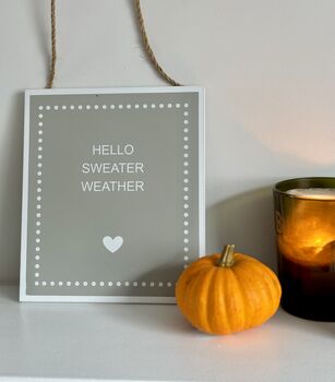 'Hello Sweater Weather' Or 'Snuggle Season' Wooden Sign, 3 of 3