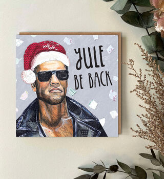 Yule Be Back, Funny Arnie Christmas Card, 2 of 5
