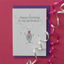 Girlfriend Birthday Card, thumbnail 1 of 2