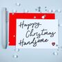 'Happy Christmas Handsome' Bold Christmas Card, thumbnail 1 of 2