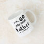 'Go Ask Your Father' Mother's Day Mug, thumbnail 2 of 10
