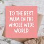 Best Mum In The Whole World Funny Mother’s Day Card, thumbnail 1 of 3