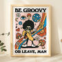 'Be Groovy Or Leave Man' 80s Home Decor Print, thumbnail 1 of 8