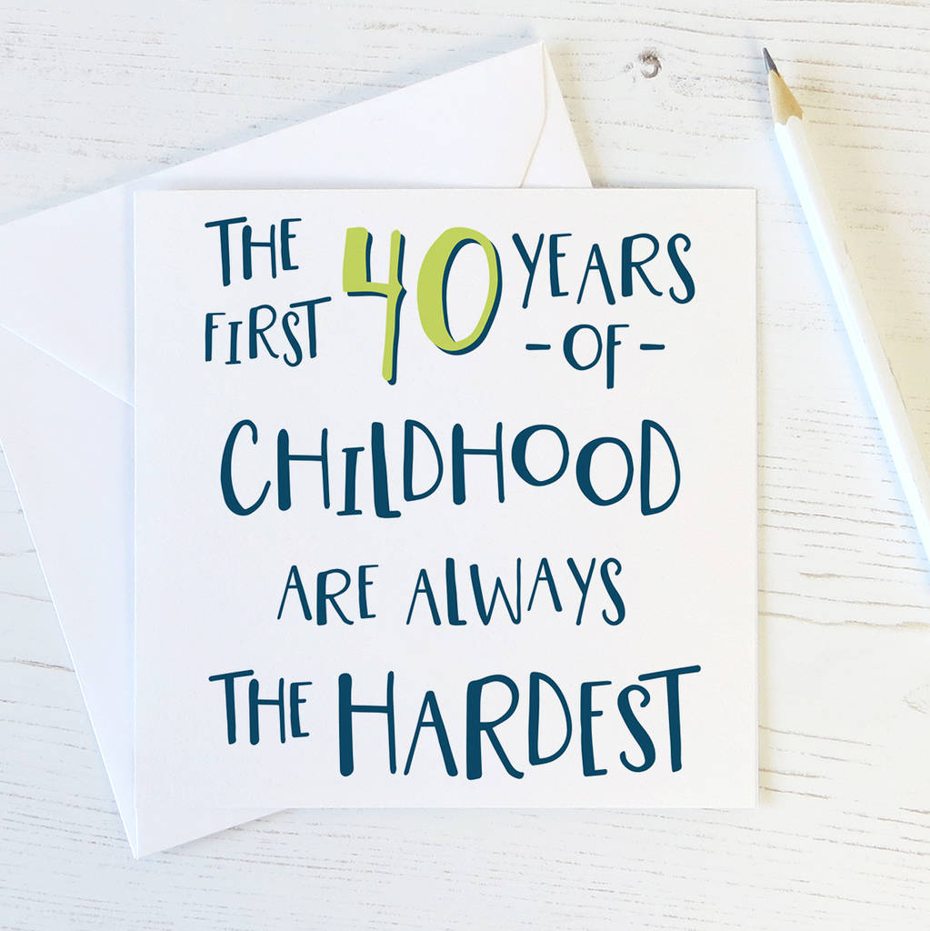 'First 40 Years' 40th Birthday Card