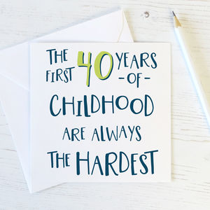 'First 40 Years' 40th Birthday Card By Wink Design