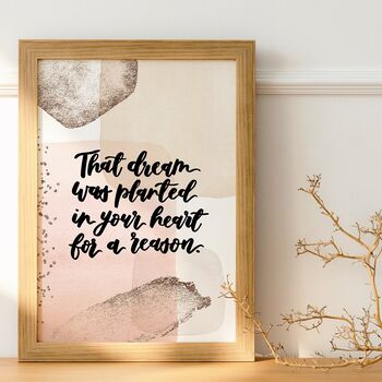 That Dream Was Planted In Your Heart For A Reason Print, 3 of 6