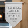 Drink Lots Of Gin Christmas Hanging Flag, thumbnail 1 of 2