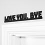 Black Love You Bye Sign Door Topper Adhesive, thumbnail 1 of 4