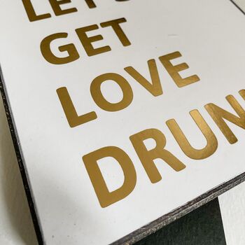 Let's Get Love Drunk Gold Foil Plaque, 2 of 3