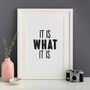 It Is What It Is Gallery Wall Print Unframed, thumbnail 1 of 1