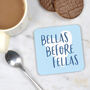 Bellas Before Fellas Coaster, thumbnail 5 of 5