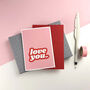 Love You Valentine's Day Card, thumbnail 1 of 3
