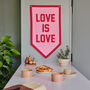 Love Is Love Felt Stitched Banner, thumbnail 1 of 2