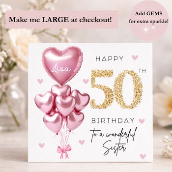 Sister 50th Birthday Card Personalised Pink Heart Balloon Design Gold Glitter Effect Optional Gems, 2 of 2