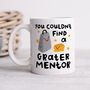 Personalised Mug 'You Couldn't Find A Grater Mentor', thumbnail 1 of 3