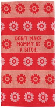 'Don't Make Mommy Be A Bitch' Tea Towel, 2 of 4